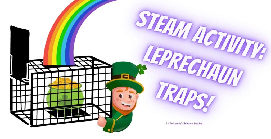 Using storytelling and leprechaun traps to encourage STEAM learning